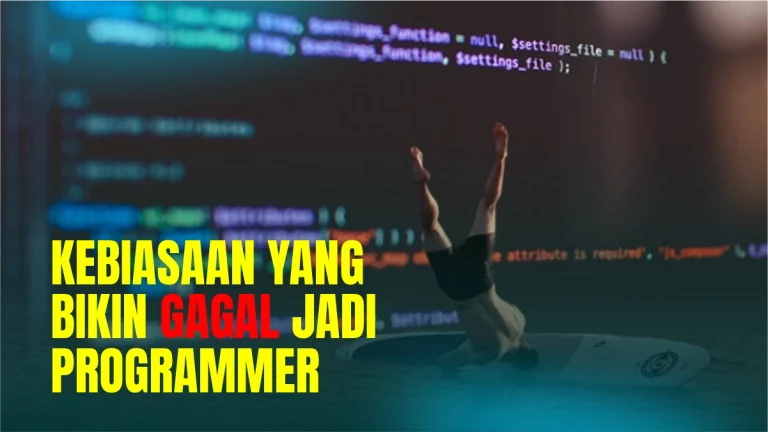 6 Kebiasaan yang Bikin Gagal Jadi Programmer, Wajib Tahu!
